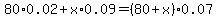 80%2A0.02%2Bx%2A0.09=%2880%2Bx%29%2A0.07