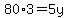 80%2A3=5y