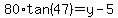 80%2Atan%2847%29=y-5