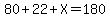 80%2B22%2BX=180