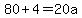 80%2B4=20a+