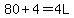 80%2B4=4L