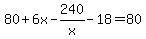 80%2B6x-240%2Fx-18=80