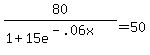80%2F%281%2B15e%5E%28-.06x%29%29+=+50