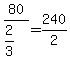 80%2F%282%2F3%29+=+240%2F2