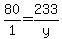 80%2F1=233%2Fy