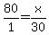80%2F1=x%2F30