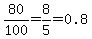 80%2F100=8%2F5=0.8