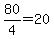 80%2F4=20