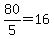80%2F5=16