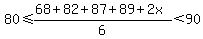 80%3C=%2868%2B82%2B87%2B89%2B2x%29%2F6%3C90