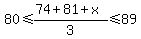 80%3C=%2874%2B81%2Bx%29%2F3%3C=89