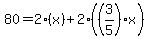 80=2%28x%29%2B2%28%283%2F5%29x%29