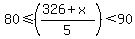 80+%3C=+%28%28326%2Bx%29%2F5%29+%3C90