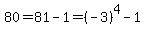 80+=+81-1+=+%28-3%29%5E4-1