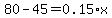 80-45=0.15%2Ax