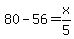 80-56=x%2F5