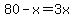 80-x=3x