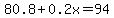 80.8%2B0.2x=94