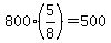 800%2A%285%2F8%29+=+500