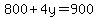 800%2B4y+=+900