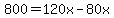 800=120x-80x
