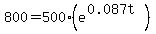 800=500%28e%5E%280.087t%29%29