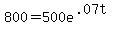 800+=+500e%5E%28.07t%29