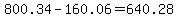 800.34-160.06=640.28