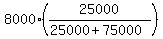 8000%2A%2825000%2F%2825000%2B75000%29%29