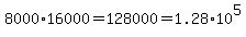 8000%2A16000=128000=1.28%2A10%5E5