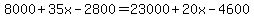 8000%2B35x-2800=23000%2B20x-4600