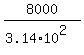 8000%2F%283.14%2A10%5E2%29