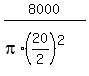 8000%2F%28pi%2A%2820%2F2%29%5E2%29