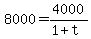 8000=4000%2F%281%2Bt%29
