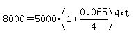 8000=5000%281%2B0.065%2F4%29%5E%284%2At%29