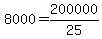 8000+=+200000%2F25
