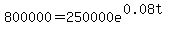 800000=250000e%5E%280.08t%29