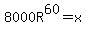 8000R%5E60=x