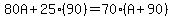 80A%2B25%2890%29=70%28A%2B90%29