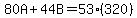 80A%2B44B=53%28320%29