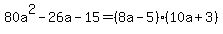 80a%5E2-26a-15=%288a-5%29%2810a%2B3%29