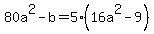 80a%5E2-b=5%2816a%5E2-9%29