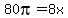 80pi+=+8x