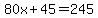 80x%2B45=245