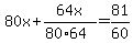 80x%2B64x+%2F%2880%2A64%29+=+81%2F60+