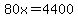 80x=4400