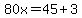 80x=45%2B3