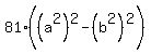 81%28%28a%5E2%29%5E2-%28b%5E2%29%5E2%29