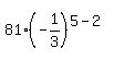 81%28-1%2F3%29%5E%285-2%29
